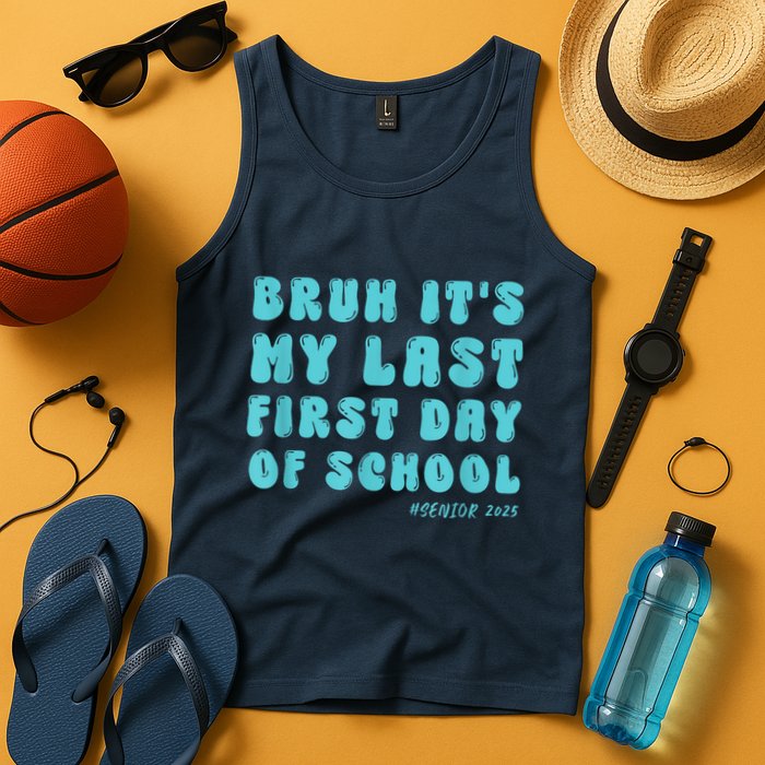 Bruh ItS My Last First Day Senior 2025 Back To School Funny Tank Top