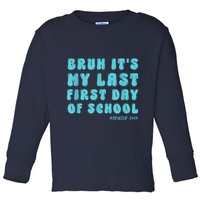 Bruh ItS My Last First Day Senior 2025 Back To School Funny Toddler Long Sleeve Shirt