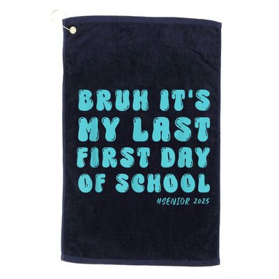 Bruh ItS My Last First Day Senior 2025 Back To School Funny Golf Towel