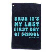 Bruh ItS My Last First Day Senior 2025 Back To School Funny Golf Towel