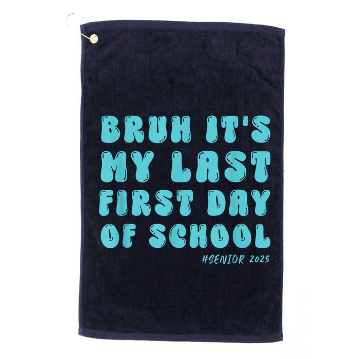 Bruh ItS My Last First Day Senior 2025 Back To School Funny Golf Towel