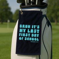 Bruh ItS My Last First Day Senior 2025 Back To School Funny Golf Towel
