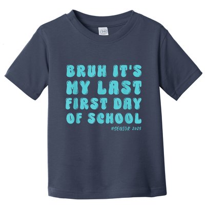 Bruh ItS My Last First Day Senior 2025 Back To School Funny Toddler T-Shirt