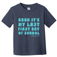 Bruh ItS My Last First Day Senior 2025 Back To School Funny Toddler T-Shirt