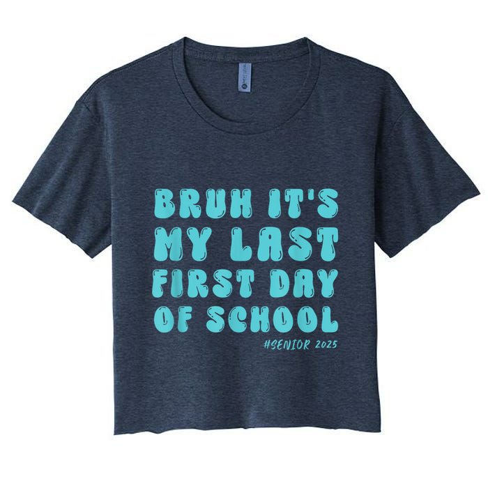 Bruh ItS My Last First Day Senior 2025 Back To School Funny Crop Top