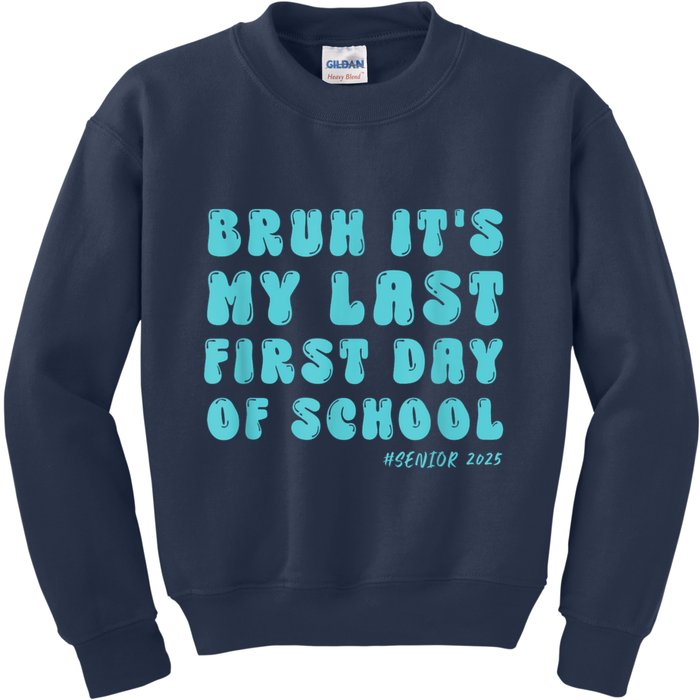 Bruh ItS My Last First Day Senior 2025 Back To School Funny Kids Sweatshirt