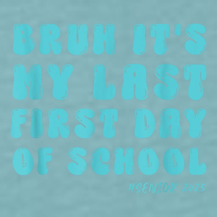 Bruh ItS My Last First Day Senior 2025 Back To School Funny Sueded Cloud Jersey T-Shirt