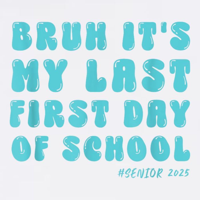 Bruh ItS My Last First Day Senior 2025 Back To School Funny Garment-Dyed Sweatshirt