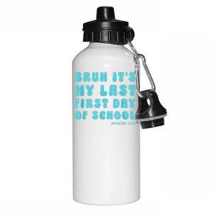 Bruh ItS My Last First Day Senior 2025 Back To School Funny Aluminum Water Bottle