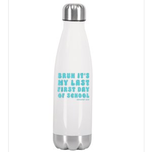 Bruh ItS My Last First Day Senior 2025 Back To School Funny Stainless Steel Insulated Water Bottle