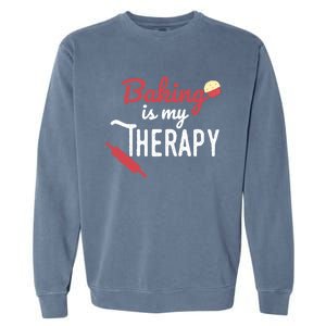 Baking Is My Therapy Baker Funny Chef Funny Gift Garment-Dyed Sweatshirt