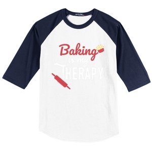 Baking Is My Therapy Baker Funny Chef Funny Gift Baseball Sleeve Shirt