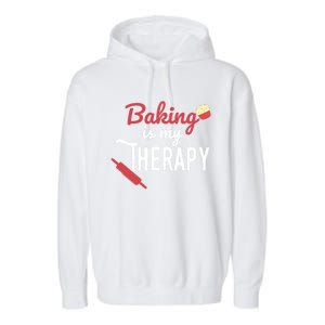 Baking Is My Therapy Baker Funny Chef Funny Gift Garment-Dyed Fleece Hoodie