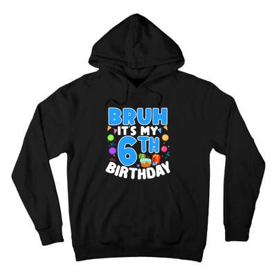 Bruh Its My 6th Birthday Im 6 Years Old Party Decoration Boy Tall Hoodie