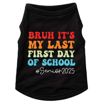 Bruh Its My Last First Day Senior 2025 Back To School Funny Doggie Tank