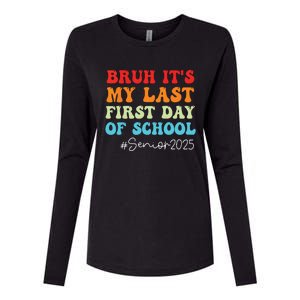 Bruh Its My Last First Day Senior 2025 Back To School Funny Womens Cotton Relaxed Long Sleeve T-Shirt