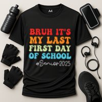 Bruh Its My Last First Day Senior 2025 Back To School Funny Cooling Performance Crew T-Shirt