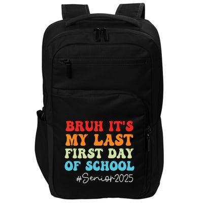 Bruh Its My Last First Day Senior 2025 Back To School Funny Impact Tech Backpack