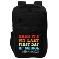 Bruh Its My Last First Day Senior 2025 Back To School Funny Impact Tech Backpack