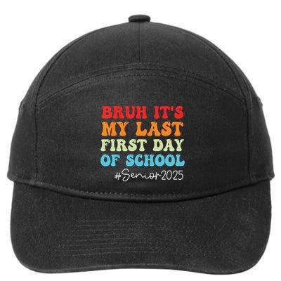 Bruh Its My Last First Day Senior 2025 Back To School Funny 7-Panel Snapback Hat
