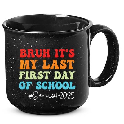 Bruh Its My Last First Day Senior 2025 Back To School Funny 15oz Campfire Ceramic Mug
