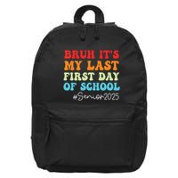 Bruh Its My Last First Day Senior 2025 Back To School Funny 16 in Basic Backpack