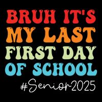 Bruh Its My Last First Day Senior 2025 Back To School Funny 16 in Basic Backpack