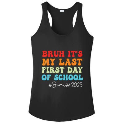 Bruh Its My Last First Day Senior 2025 Back To School Funny Ladies PosiCharge Competitor Racerback Tank