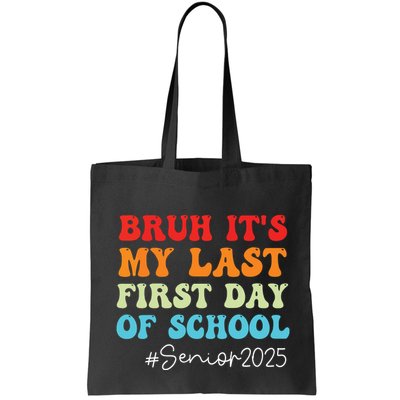 Bruh Its My Last First Day Senior 2025 Back To School Funny Bag