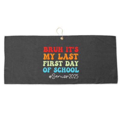 Bruh Its My Last First Day Senior 2025 Back To School Funny Large Microfiber Waffle Golf Towel