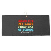 Bruh Its My Last First Day Senior 2025 Back To School Funny Large Microfiber Waffle Golf Towel