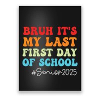 Bruh Its My Last First Day Senior 2025 Back To School Funny Poster