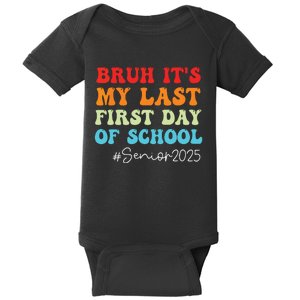 Bruh Its My Last First Day Senior 2025 Back To School Funny Baby Bodysuit