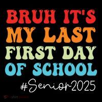 Bruh Its My Last First Day Senior 2025 Back To School Funny Toddler Sweatshirt