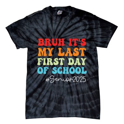Bruh Its My Last First Day Senior 2025 Back To School Funny Tie-Dye T-Shirt