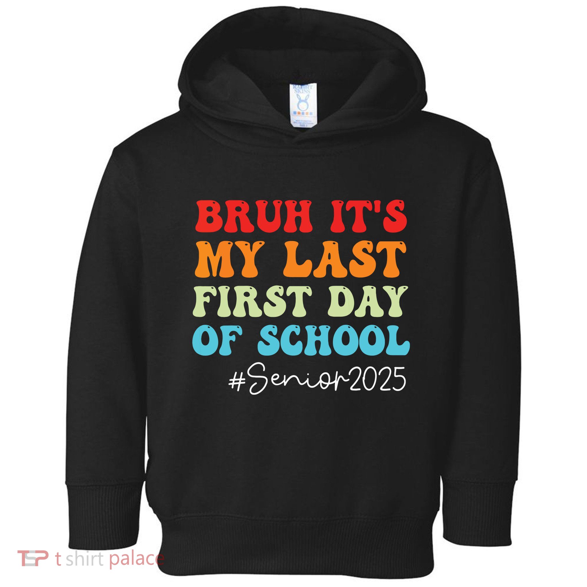 Bruh Its My Last First Day Senior 2025 Back To School Funny Toddler Hoodie