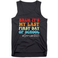 Bruh Its My Last First Day Senior 2025 Back To School Funny Tank Top