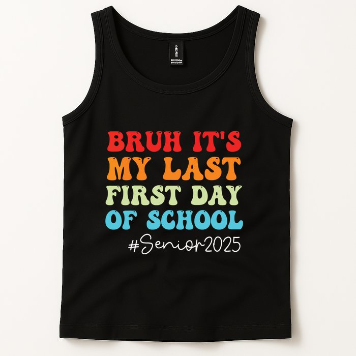 Bruh Its My Last First Day Senior 2025 Back To School Funny Tank Top