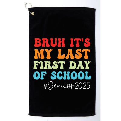 Bruh Its My Last First Day Senior 2025 Back To School Funny Golf Towel