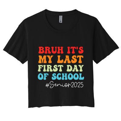Bruh Its My Last First Day Senior 2025 Back To School Funny Crop Top