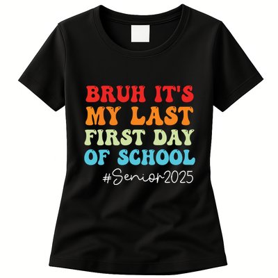 Bruh Its My Last First Day Senior 2025 Back To School Funny Womens T-Shirt