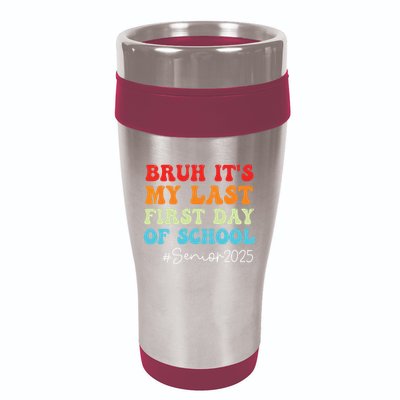 Bruh Its My Last First Day Senior 2025 Back To School Funny 16oz Travel Tumbler