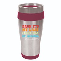 Bruh Its My Last First Day Senior 2025 Back To School Funny 16oz Travel Tumbler