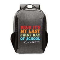 Bruh Its My Last First Day Senior 2025 Back To School Funny Vector Backpack