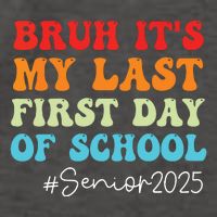 Bruh Its My Last First Day Senior 2025 Back To School Funny Vector Backpack