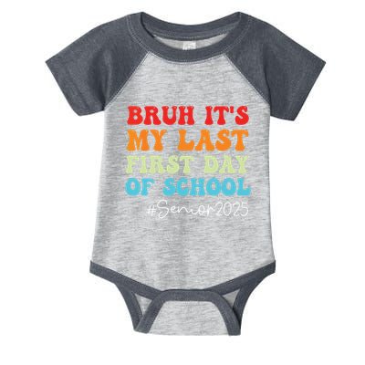Bruh Its My Last First Day Senior 2025 Back To School Funny Infant Baby Jersey Bodysuit