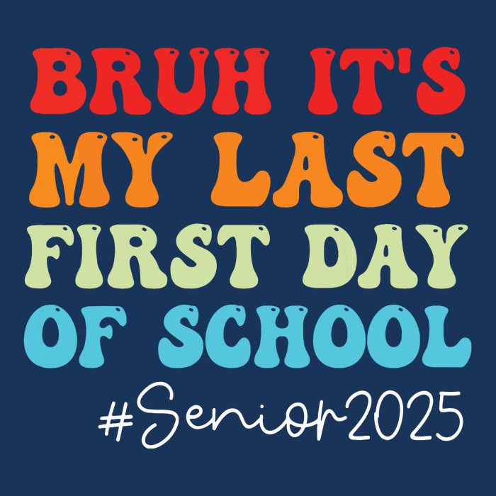 Bruh Its My Last First Day Senior 2025 Back To School Funny Infant Baby Jersey Bodysuit