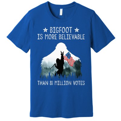 Bigfoot is More Believable Than 81 Million Votes USA Flag  Premium T-Shirt