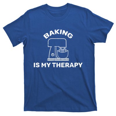 Baking Is My Therapy Baker Funny Saying Cool Gift T-Shirt