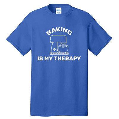 Baking Is My Therapy Baker Funny Saying Cool Gift Tall T-Shirt